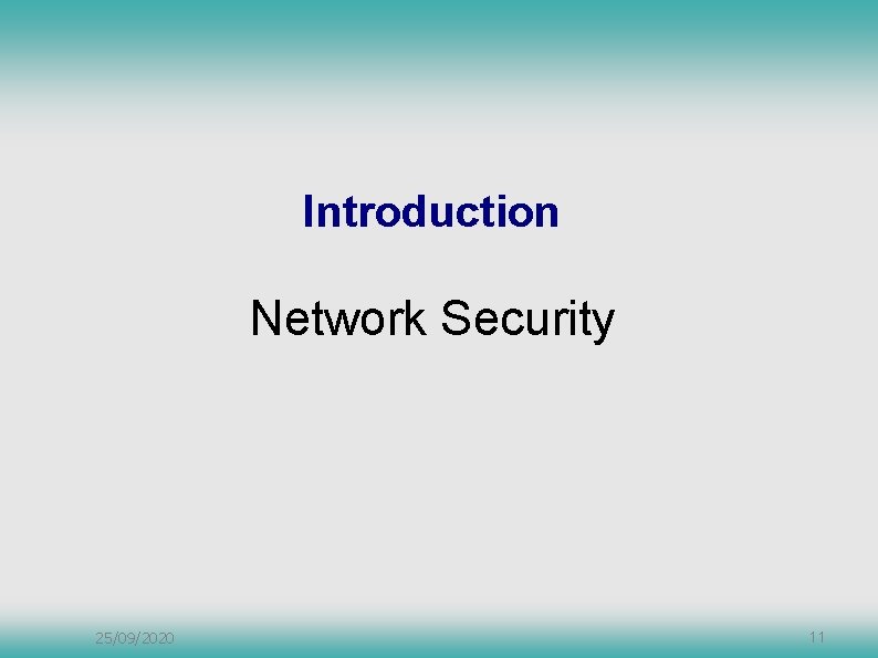 Introduction Network Security 25/09/2020 11 