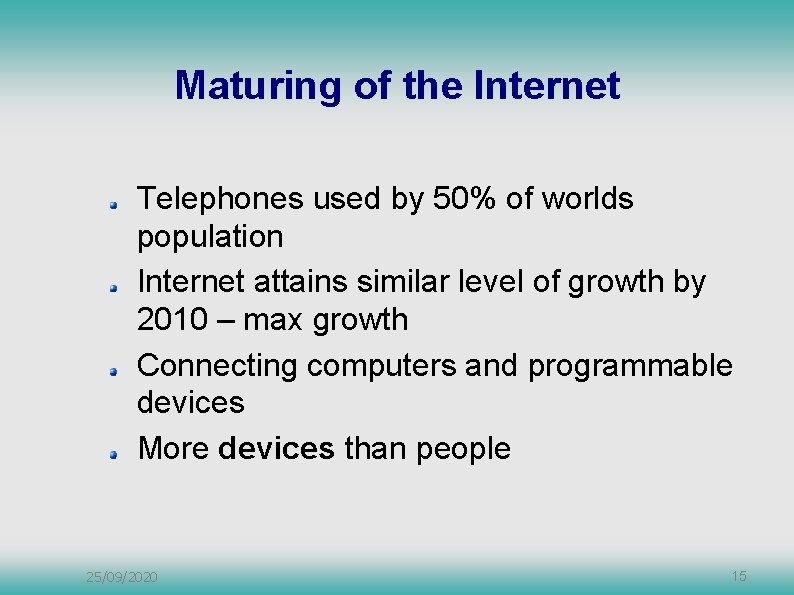 Maturing of the Internet Telephones used by 50% of worlds population Internet attains similar