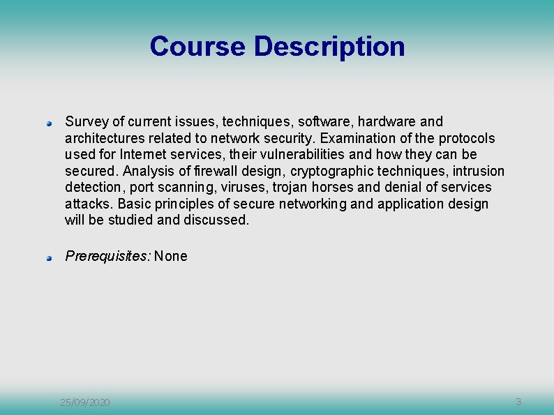 Course Description Survey of current issues, techniques, software, hardware and architectures related to network