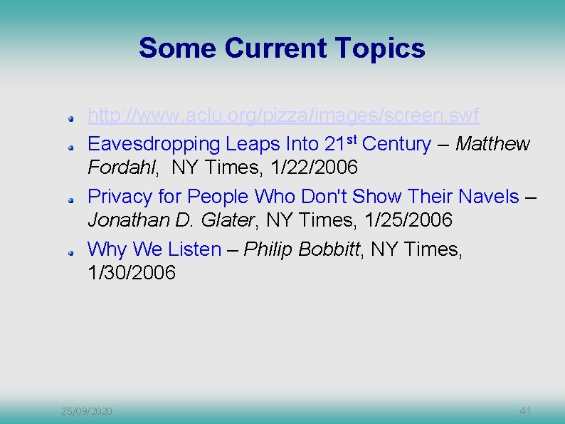 Some Current Topics http: //www. aclu. org/pizza/images/screen. swf Eavesdropping Leaps Into 21 st Century