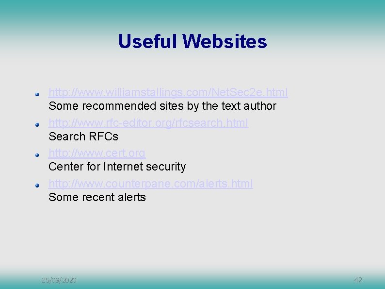 Useful Websites http: //www. williamstallings. com/Net. Sec 2 e. html Some recommended sites by