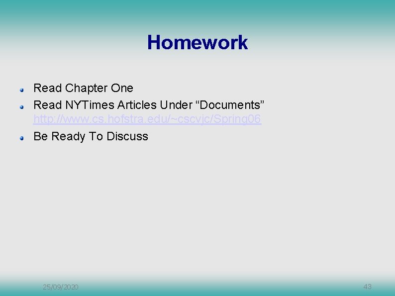 Homework Read Chapter One Read NYTimes Articles Under “Documents” http: //www. cs. hofstra. edu/~cscvjc/Spring