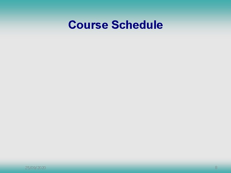 Course Schedule 25/09/2020 8 