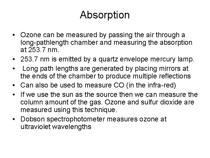 Absorption • Ozone can be measured by passing the air through a long-pathlength chamber