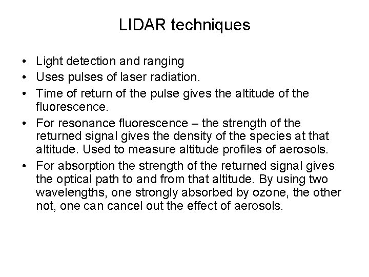 LIDAR techniques • Light detection and ranging • Uses pulses of laser radiation. •