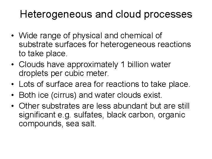 Heterogeneous and cloud processes • Wide range of physical and chemical of substrate surfaces