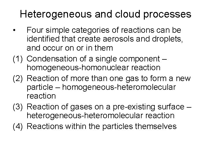 Heterogeneous and cloud processes • (1) (2) (3) (4) Four simple categories of reactions