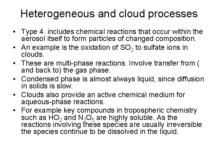 Heterogeneous and cloud processes • Type 4. includes chemical reactions that occur within the