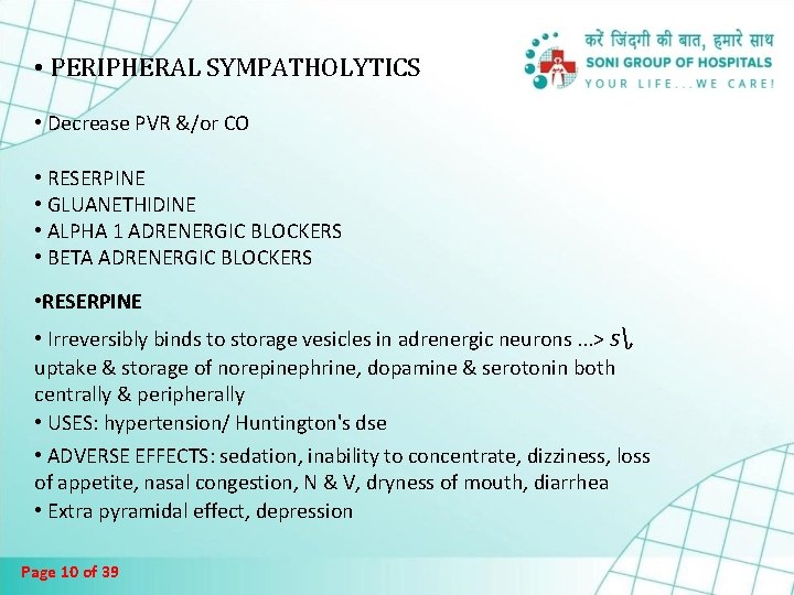• PERIPHERAL SYMPATHOLYTICS • Decrease PVR &/or CO • RESERPINE • GLUANETHIDINE • • PERIPHERAL SYMPATHOLYTICS • Decrease PVR &/or CO • RESERPINE • GLUANETHIDINE •