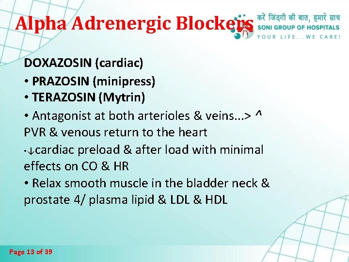 Alpha Adrenergic Blockers DOXAZOSIN (cardiac) • PRAZOSIN (minipress) • TERAZOSIN (Mytrin) • Antagonist at Alpha Adrenergic Blockers DOXAZOSIN (cardiac) • PRAZOSIN (minipress) • TERAZOSIN (Mytrin) • Antagonist at