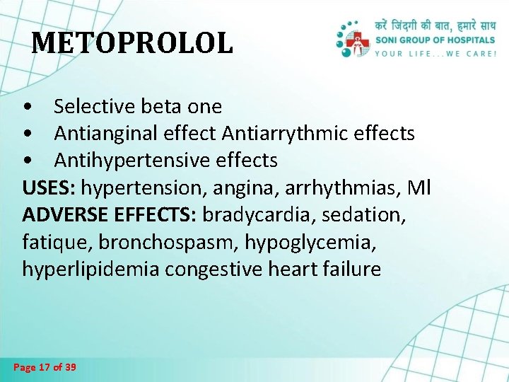 METOPROLOL • Selective beta one • Antianginal effect Antiarrythmic effects • Antihypertensive effects USES: METOPROLOL • Selective beta one • Antianginal effect Antiarrythmic effects • Antihypertensive effects USES: