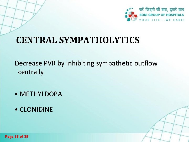 CENTRAL SYMPATHOLYTICS Decrease PVR by inhibiting sympathetic outflow centrally • METHYLDOPA • CLONIDINE Page CENTRAL SYMPATHOLYTICS Decrease PVR by inhibiting sympathetic outflow centrally • METHYLDOPA • CLONIDINE Page
