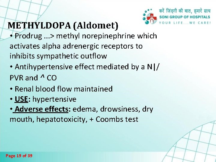 METHYLDOPA (Aldomet) • Prodrug. . . > methyl norepinephrine which activates alpha adrenergic receptors METHYLDOPA (Aldomet) • Prodrug. . . > methyl norepinephrine which activates alpha adrenergic receptors