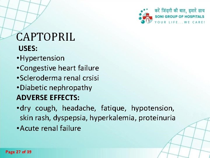 CAPTOPRIL USES: • Hypertension • Congestive heart failure • Scleroderma renal crsisi • Diabetic CAPTOPRIL USES: • Hypertension • Congestive heart failure • Scleroderma renal crsisi • Diabetic