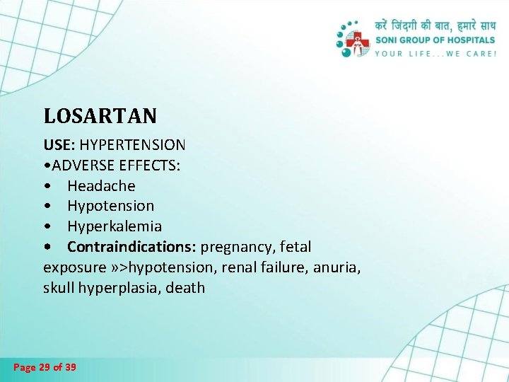 LOSARTAN USE: HYPERTENSION • ADVERSE EFFECTS: • Headache • Hypotension • Hyperkalemia • Contraindications: LOSARTAN USE: HYPERTENSION • ADVERSE EFFECTS: • Headache • Hypotension • Hyperkalemia • Contraindications: