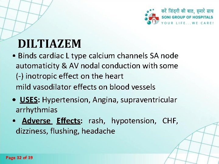 DILTIAZEM • Binds cardiac L type calcium channels SA node automaticity & AV nodal DILTIAZEM • Binds cardiac L type calcium channels SA node automaticity & AV nodal