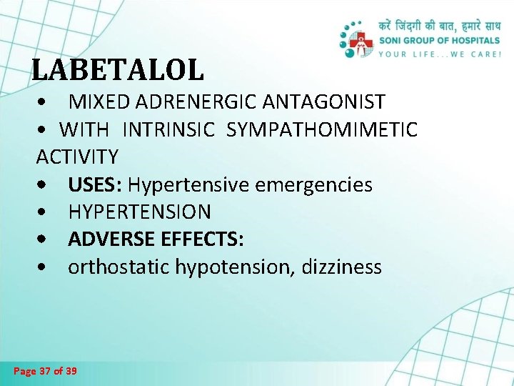 LABETALOL • MIXED ADRENERGIC ANTAGONIST • WITH INTRINSIC SYMPATHOMIMETIC ACTIVITY • USES: Hypertensive emergencies LABETALOL • MIXED ADRENERGIC ANTAGONIST • WITH INTRINSIC SYMPATHOMIMETIC ACTIVITY • USES: Hypertensive emergencies