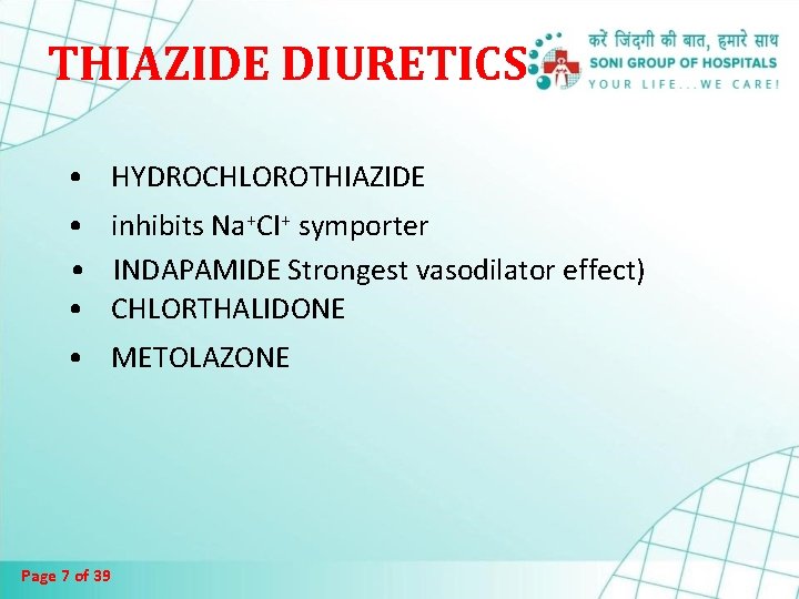 THIAZIDE DIURETICS • HYDROCHLOROTHIAZIDE • inhibits Na+CI+ symporter • INDAPAMIDE Strongest vasodilator effect) • THIAZIDE DIURETICS • HYDROCHLOROTHIAZIDE • inhibits Na+CI+ symporter • INDAPAMIDE Strongest vasodilator effect) •