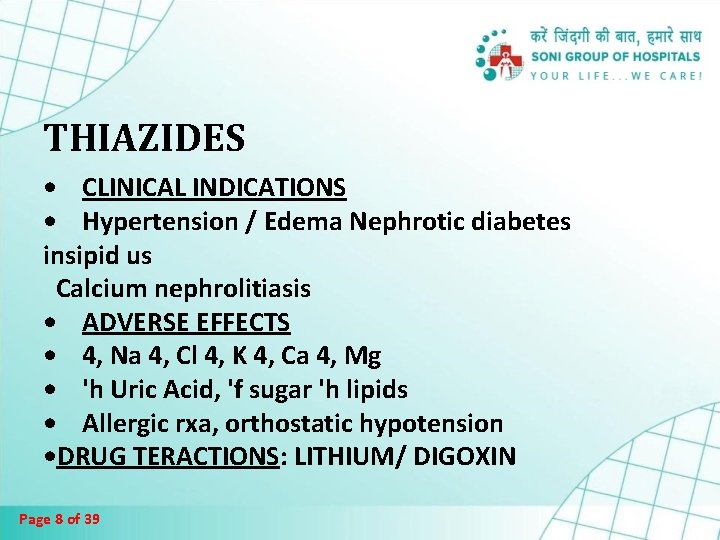 THIAZIDES • CLINICAL INDICATIONS • Hypertension / Edema Nephrotic diabetes insipid us Calcium nephrolitiasis THIAZIDES • CLINICAL INDICATIONS • Hypertension / Edema Nephrotic diabetes insipid us Calcium nephrolitiasis