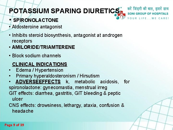 POTASSIUM SPARING DIURETICS • SPIRONOLACTONE • Aldosteroine antagonist • Inhibits steroid biosynthesis, antagonist at POTASSIUM SPARING DIURETICS • SPIRONOLACTONE • Aldosteroine antagonist • Inhibits steroid biosynthesis, antagonist at