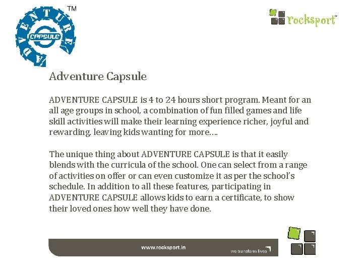 Adventure Capsule ADVENTURE CAPSULE is 4 to 24 hours short program. Meant for an