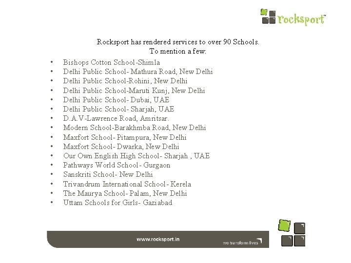  • • • • Rocksport has rendered services to over 90 Schools. To