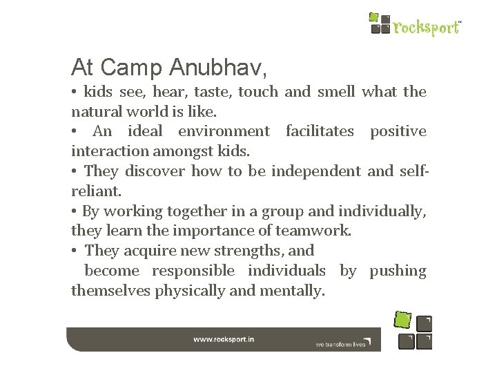 At Camp Anubhav, • kids see, hear, taste, touch and smell what the natural