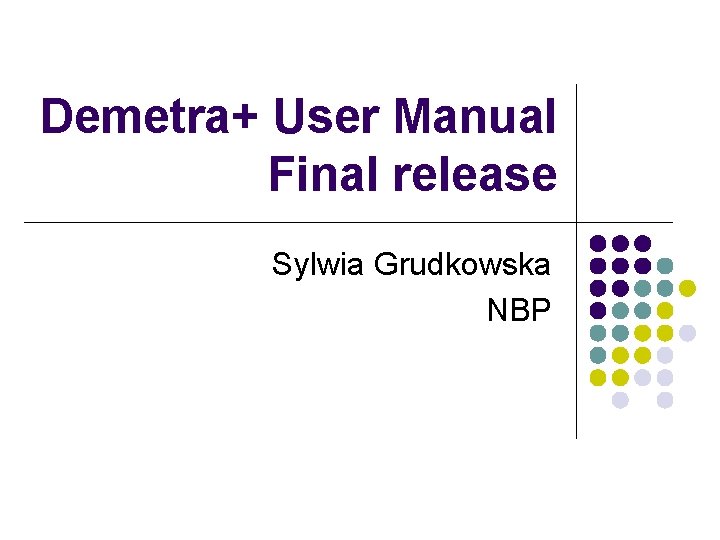 Demetra+ User Manual Final release Sylwia Grudkowska NBP 