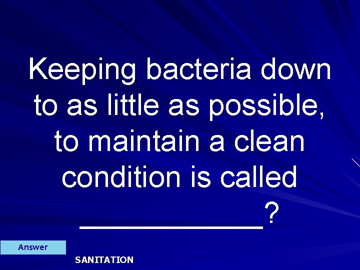 Keeping bacteria down to as little as possible, to maintain a clean condition is