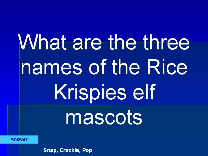 What are three names of the Rice Krispies elf mascots Answer Snap, Crackle, Pop