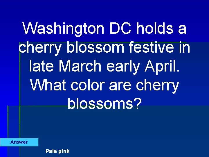 Washington DC holds a cherry blossom festive in late March early April. What color