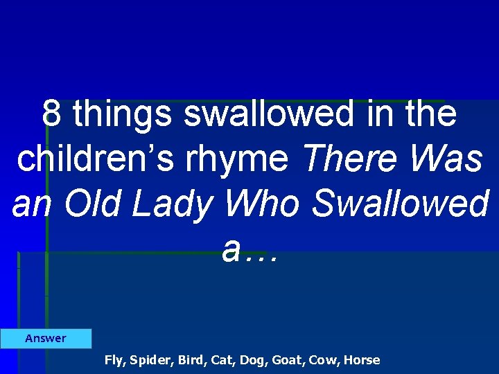 8 things swallowed in the children’s rhyme There Was an Old Lady Who Swallowed