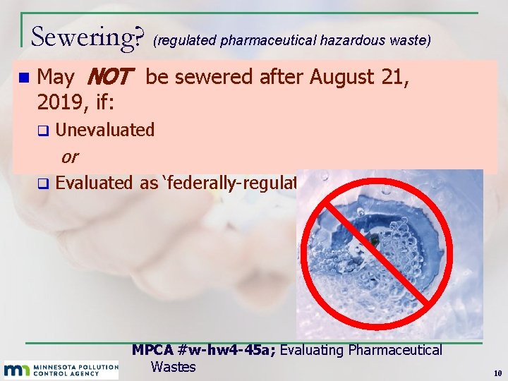 Sewering? (regulated pharmaceutical hazardous waste) n May NOT be sewered after August 21, 2019, Sewering? (regulated pharmaceutical hazardous waste) n May NOT be sewered after August 21, 2019,