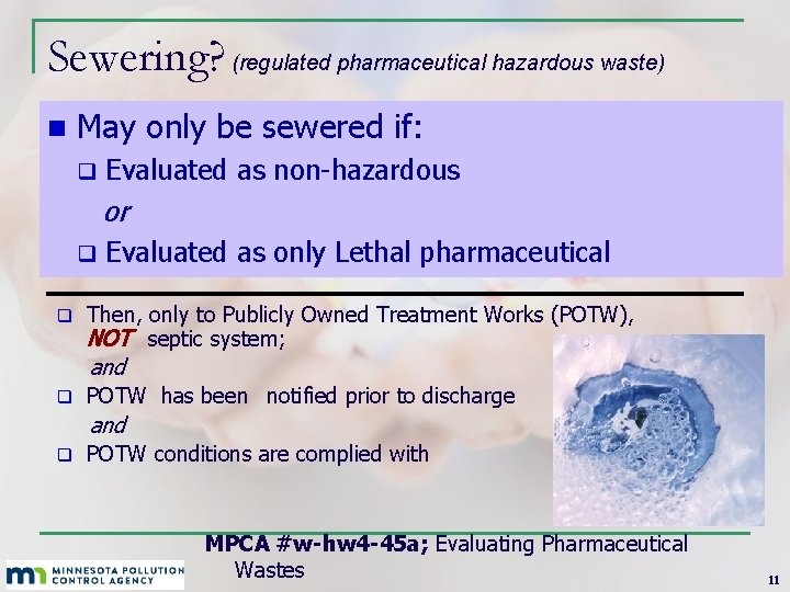 Sewering? (regulated pharmaceutical hazardous waste) n May only be sewered if: q Evaluated as Sewering? (regulated pharmaceutical hazardous waste) n May only be sewered if: q Evaluated as