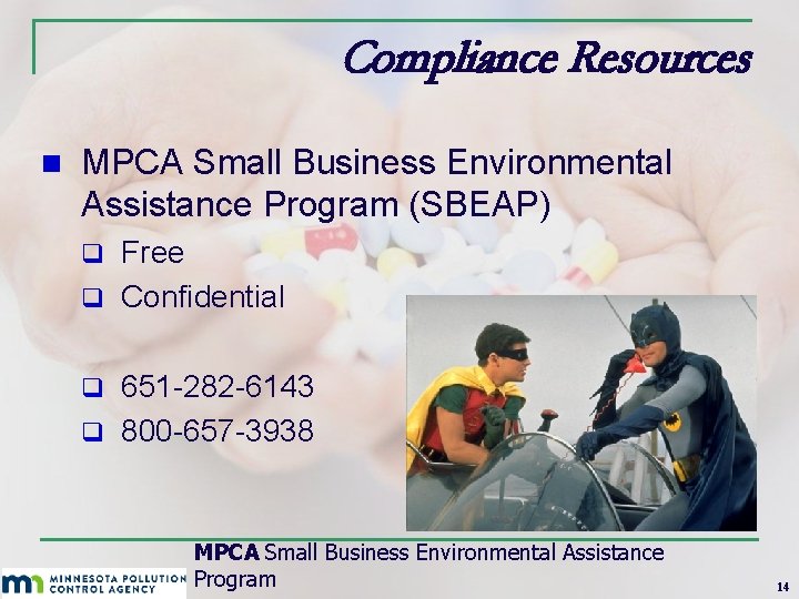 Compliance Resources n MPCA Small Business Environmental Assistance Program (SBEAP) Free q Confidential q Compliance Resources n MPCA Small Business Environmental Assistance Program (SBEAP) Free q Confidential q