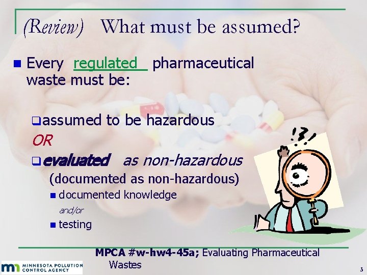 (Review) What must be assumed? n Every regulated pharmaceutical waste must be: qassumed to (Review) What must be assumed? n Every regulated pharmaceutical waste must be: qassumed to