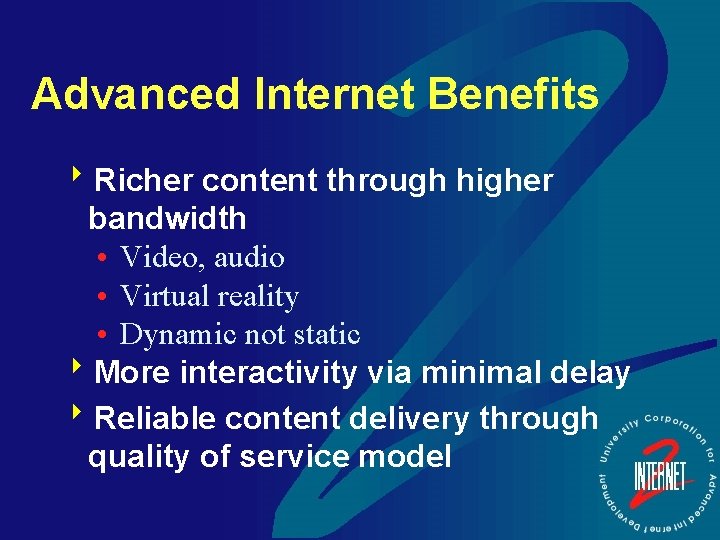 Advanced Internet Benefits 8 Richer content through higher bandwidth • Video, audio • Virtual