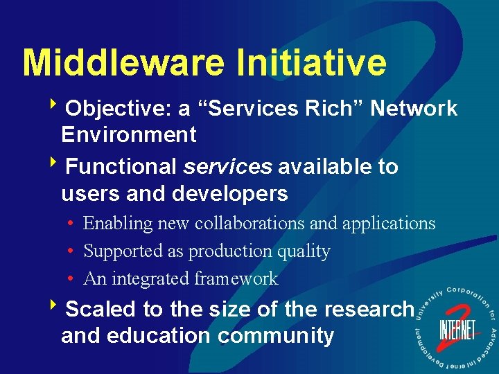Middleware Initiative 8 Objective: a “Services Rich” Network Environment 8 Functional services available to
