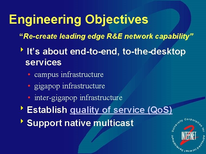 Engineering Objectives “Re-create leading edge R&E network capability” 8 It’s about end-to-end, to-the-desktop services