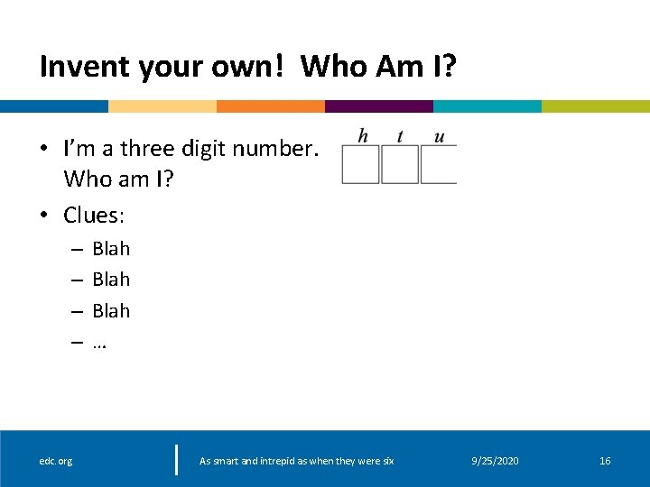 Invent your own! Who Am I? • I’m a three digit number. Who am Invent your own! Who Am I? • I’m a three digit number. Who am