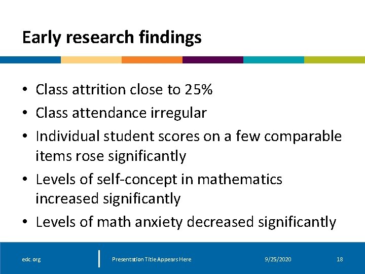 Early research findings • Class attrition close to 25% • Class attendance irregular • Early research findings • Class attrition close to 25% • Class attendance irregular •