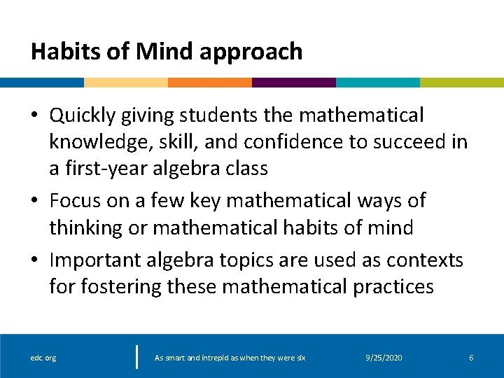 Habits of Mind approach • Quickly giving students the mathematical knowledge, skill, and confidence Habits of Mind approach • Quickly giving students the mathematical knowledge, skill, and confidence