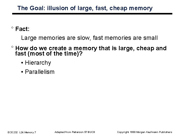 The Goal: illusion of large, fast, cheap memory ° Fact: Large memories are slow, The Goal: illusion of large, fast, cheap memory ° Fact: Large memories are slow,