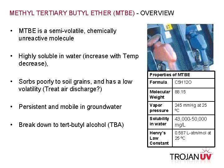METHYL TERTIARY BUTYL ETHER (MTBE) - OVERVIEW • MTBE is a semi-volatile, chemically unreactive