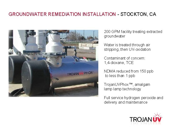 GROUNDWATER REMEDIATION INSTALLATION - STOCKTON, CA 200 GPM facility treating extracted groundwater Water is