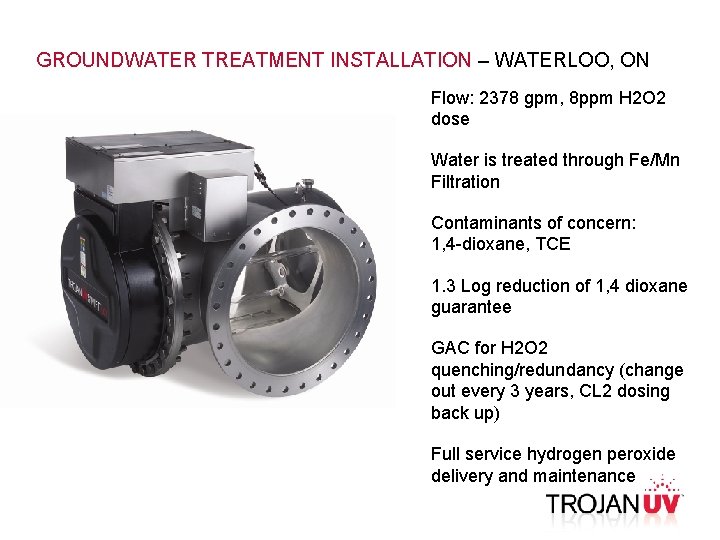 GROUNDWATER TREATMENT INSTALLATION – WATERLOO, ON Flow: 2378 gpm, 8 ppm H 2 O