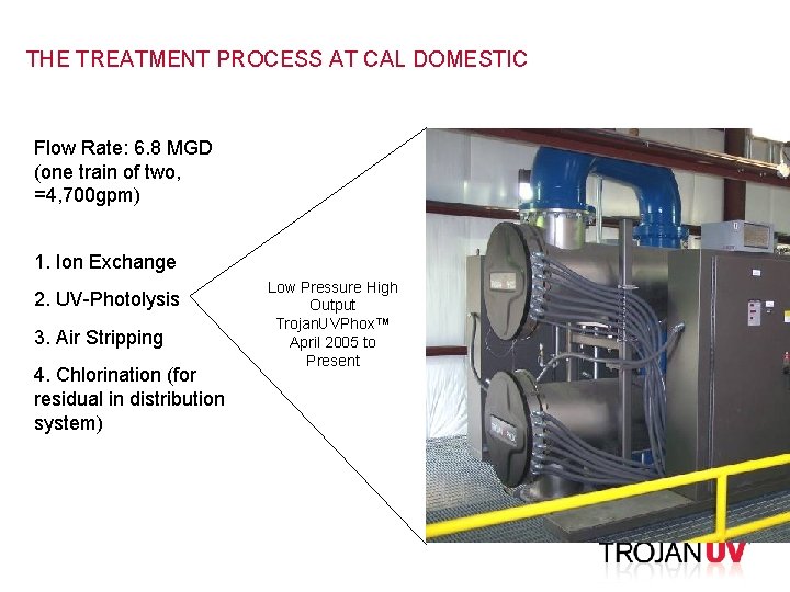 THE TREATMENT PROCESS AT CAL DOMESTIC Flow Rate: 6. 8 MGD (one train of