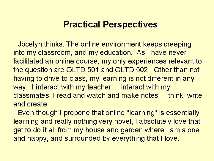 Practical Perspectives Jocelyn thinks: The online environment keeps creeping into my classroom, and my