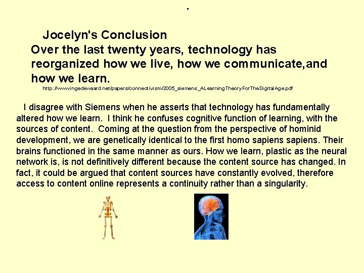 . Jocelyn's Conclusion Over the last twenty years, technology has reorganized how we live,