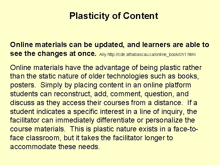 Plasticity of Content Online materials can be updated, and learners are able to see